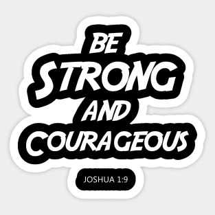 BIBLE VERSE Joshua 1:9 "Be Strong & Courageous." Sticker